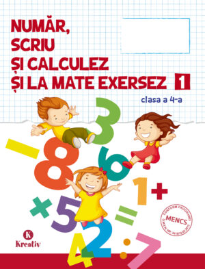 Număr scriu si calculez și la mate exersez – semestrul I - Auxiliar pentru clasa IV - Kreativ