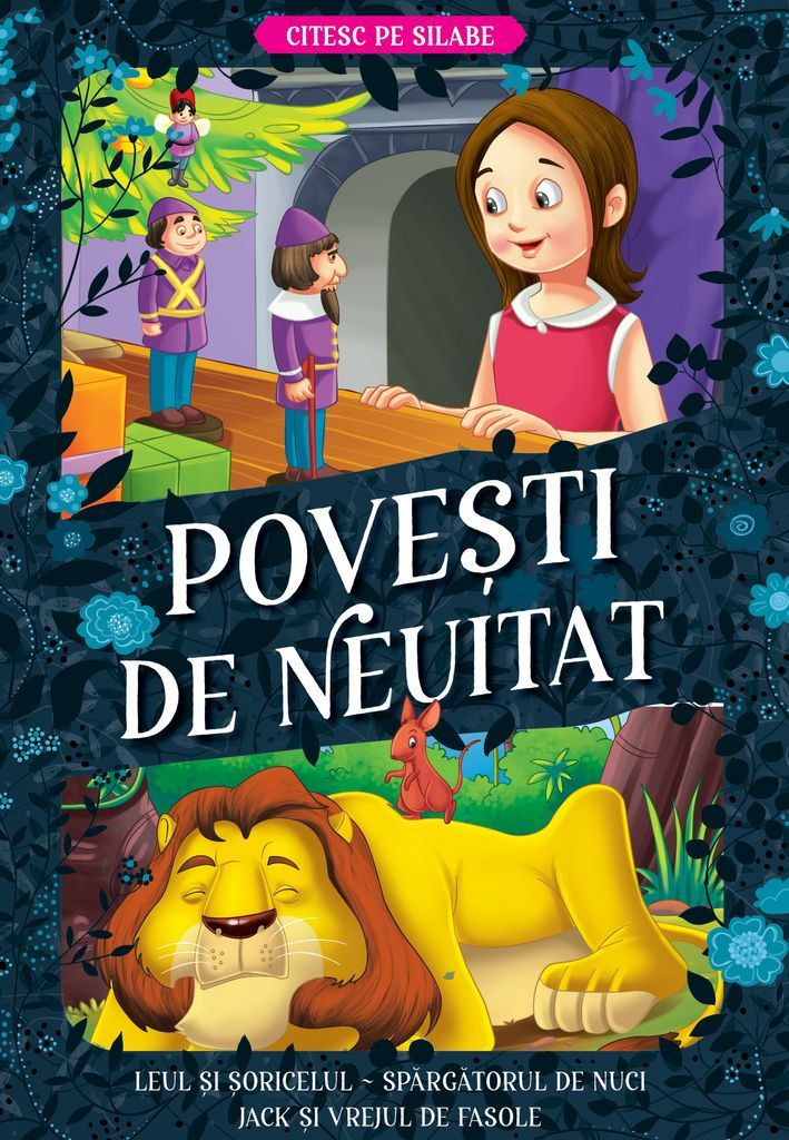 Povești de neuitat SILABE – Leul si soricelul, Spargatorul de nuci, Jack si vrejul de fasole